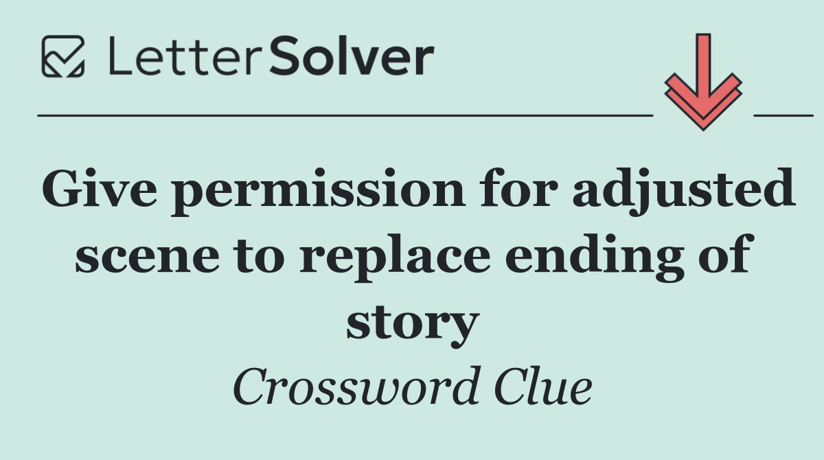 Give permission for adjusted scene to replace ending of story