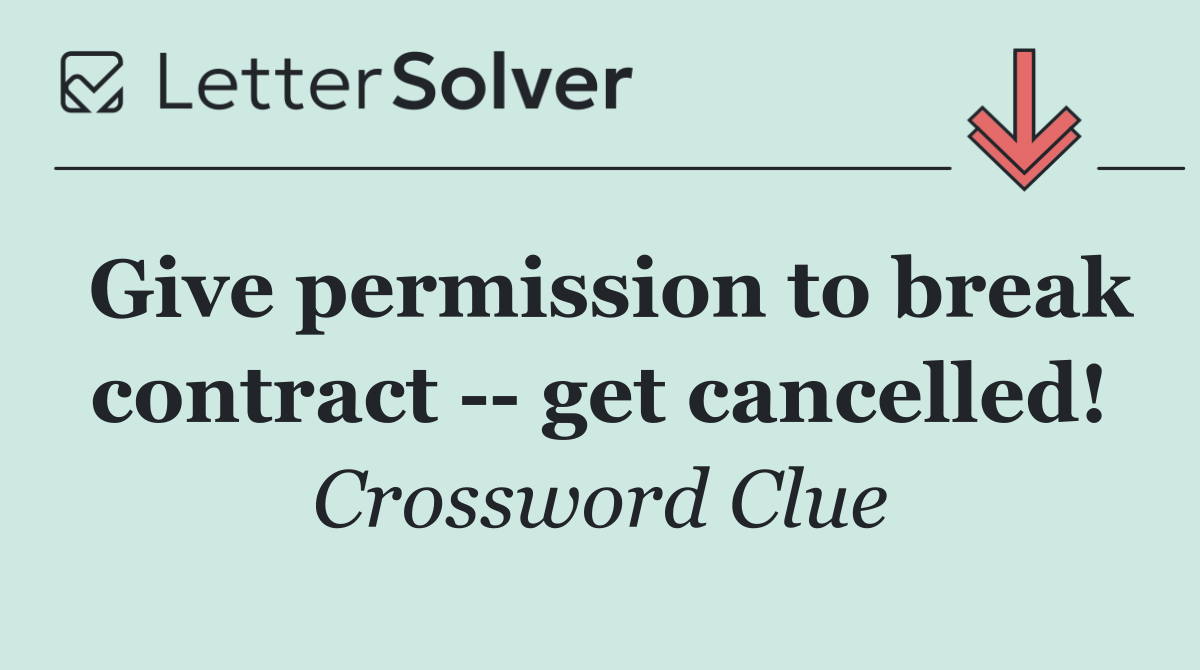 Give permission to break contract    get cancelled!