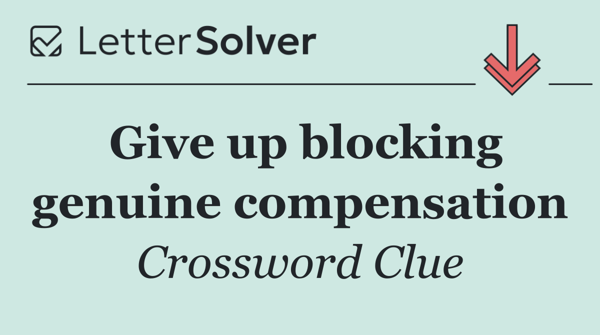 Give up blocking genuine compensation