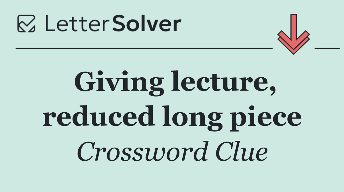 Giving lecture, reduced long piece