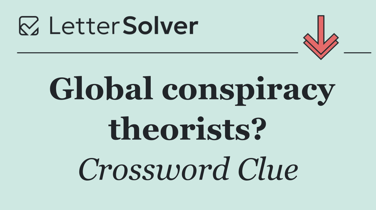 Global conspiracy theorists?