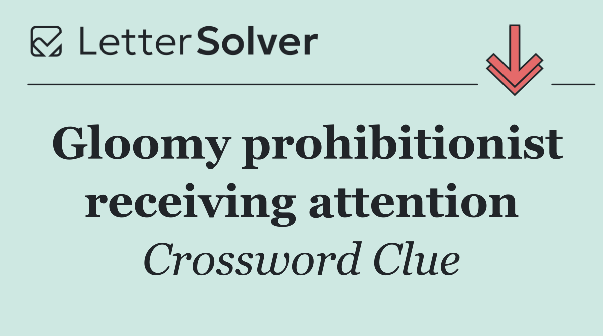 Gloomy prohibitionist receiving attention