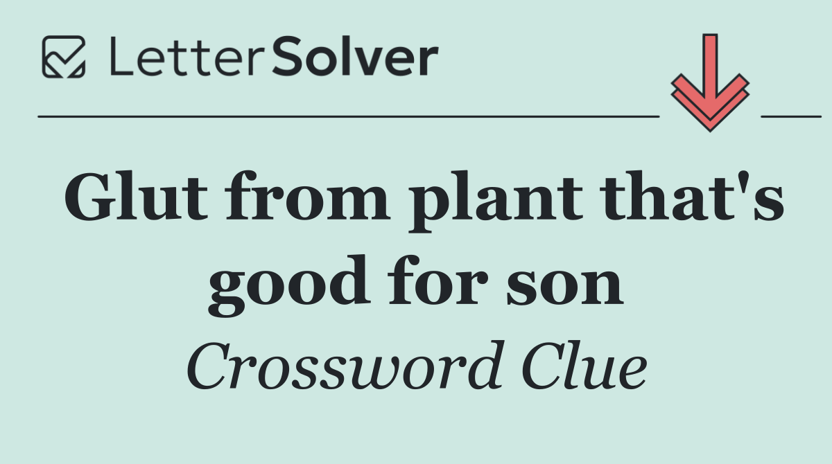 Glut from plant that's good for son
