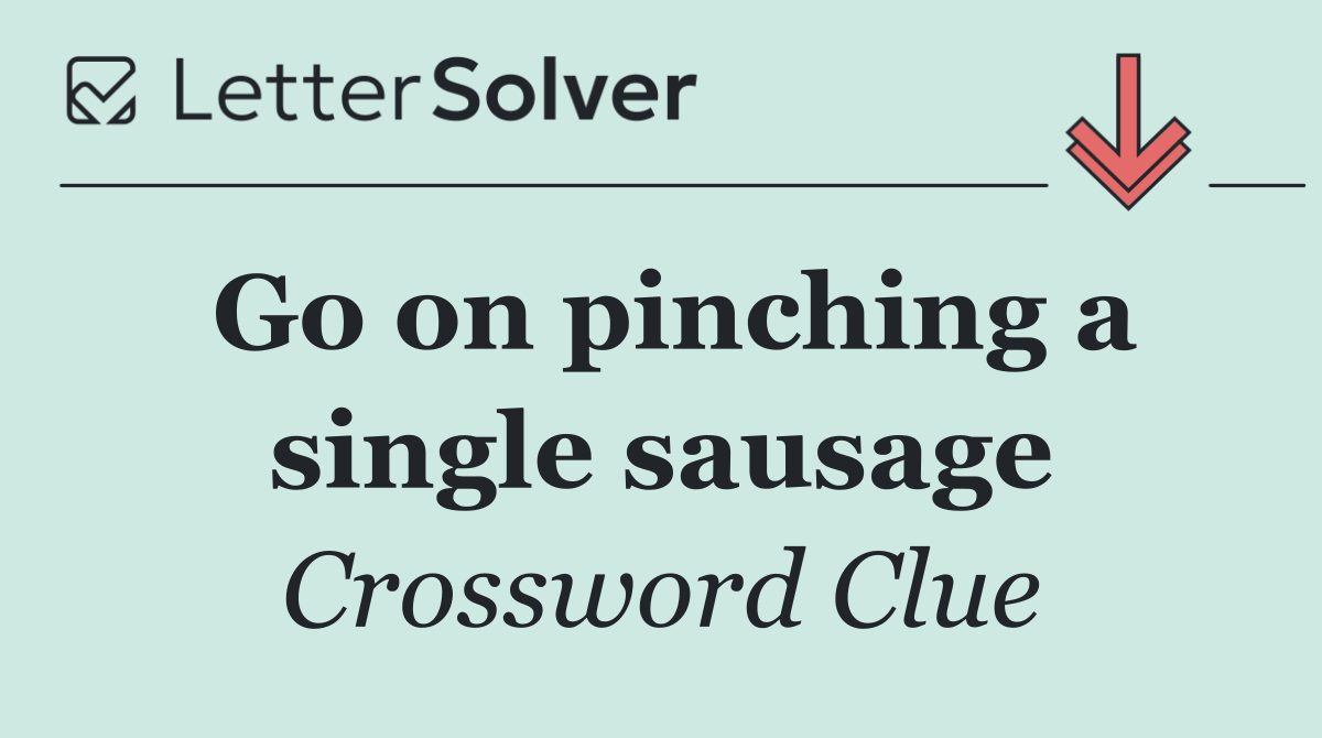 Go on pinching a single sausage