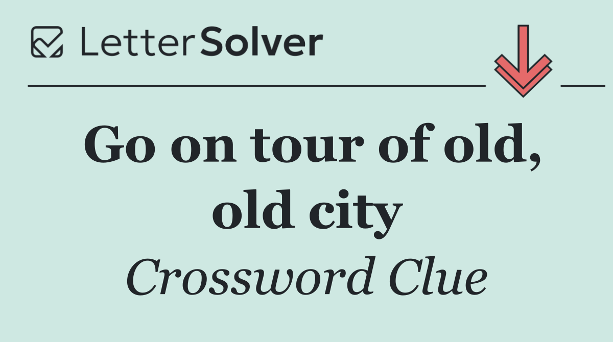 Go on tour of old, old city