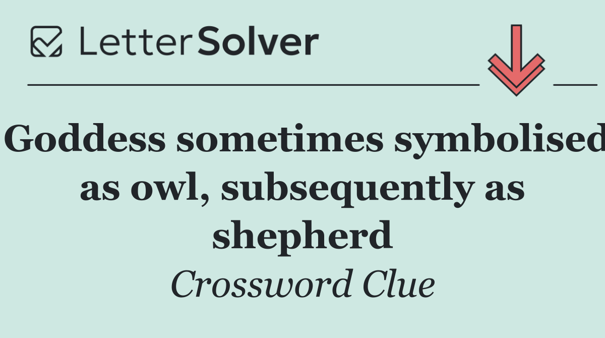 Goddess sometimes symbolised as owl, subsequently as shepherd