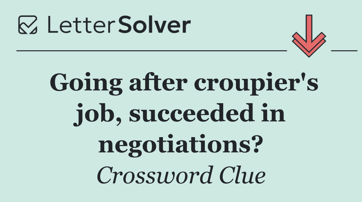 Going after croupier's job, succeeded in negotiations?