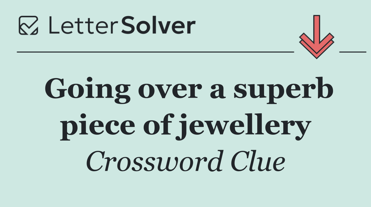 Going over a superb piece of jewellery