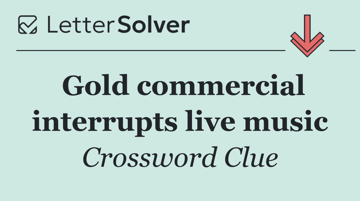 Gold commercial interrupts live music