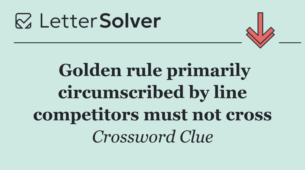 Golden rule primarily circumscribed by line competitors must not cross
