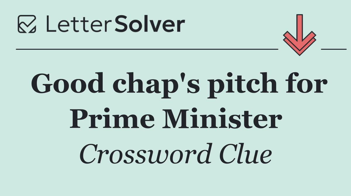 Good chap's pitch for Prime Minister