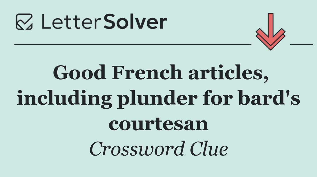 Good French articles, including plunder for bard's courtesan