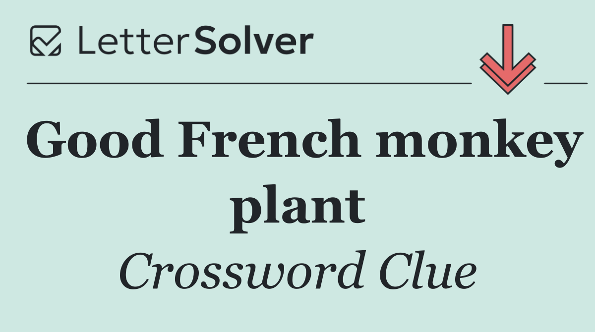 Good French monkey plant