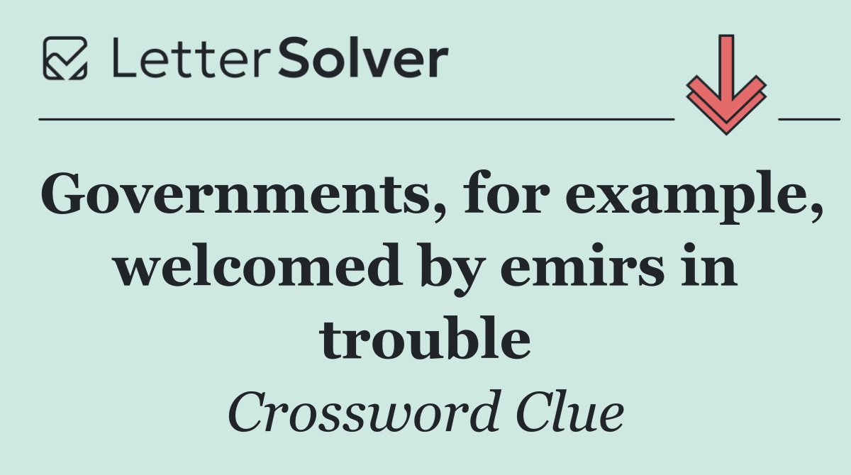 Governments, for example, welcomed by emirs in trouble