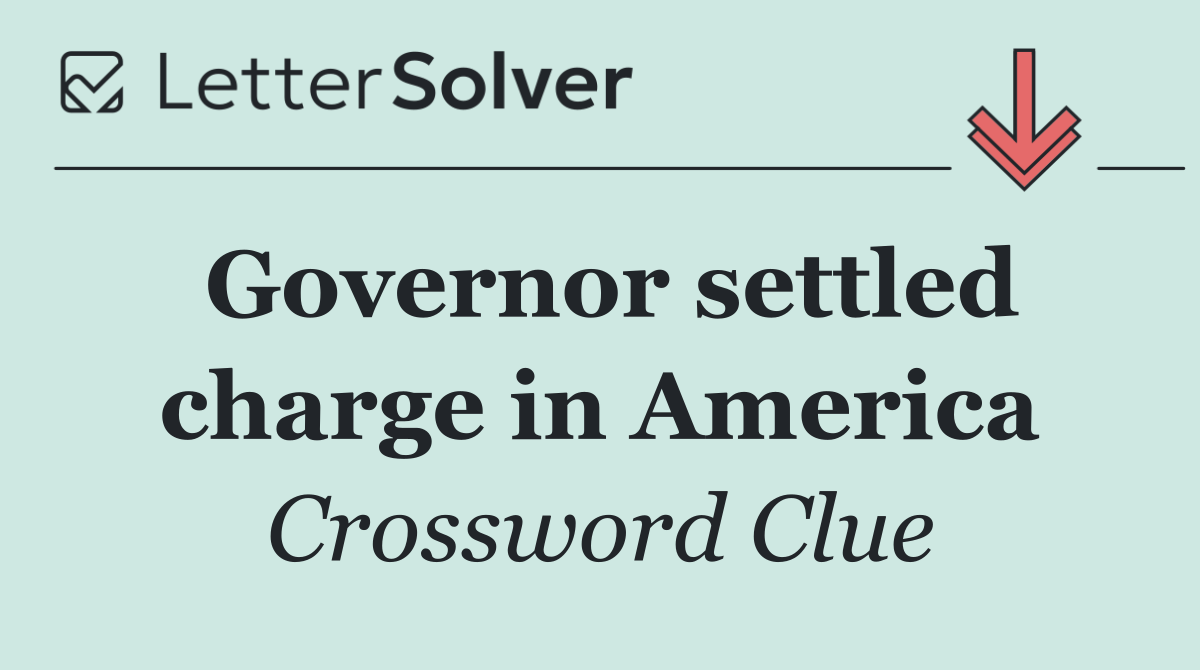 Governor settled charge in America