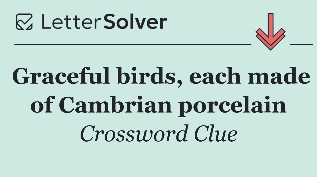 Graceful birds, each made of Cambrian porcelain