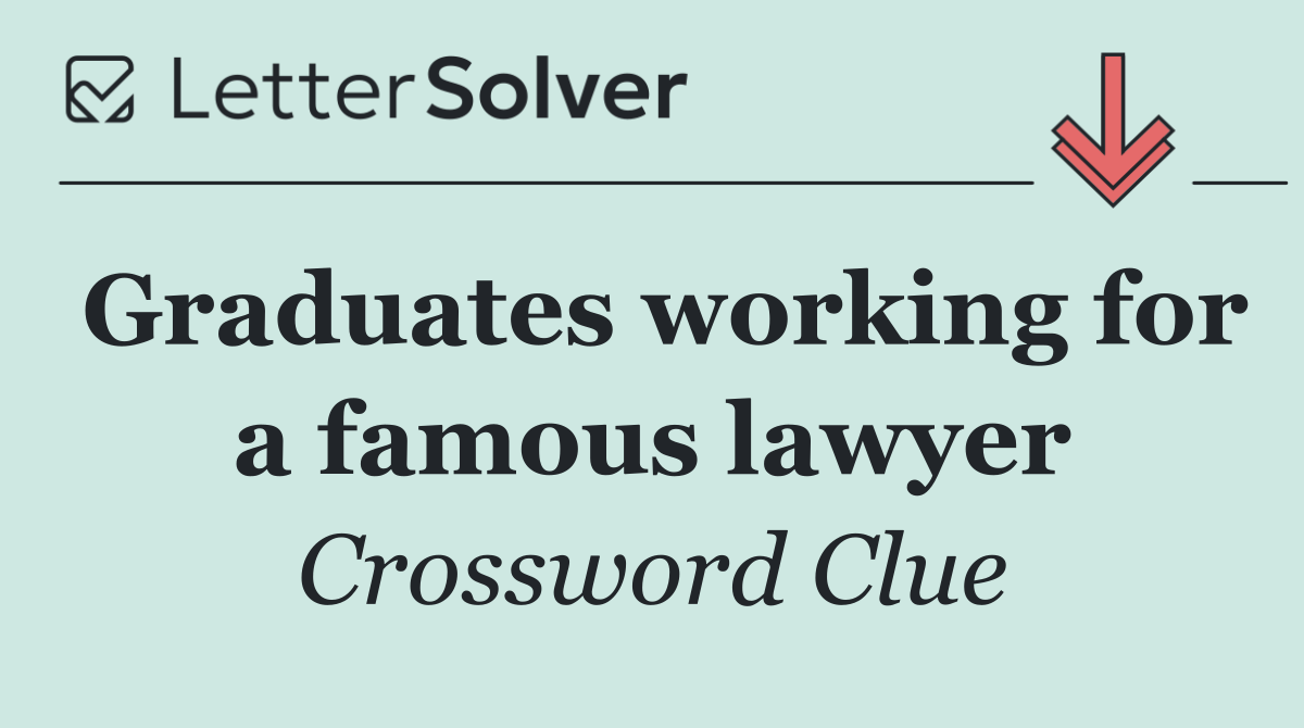 Graduates working for a famous lawyer