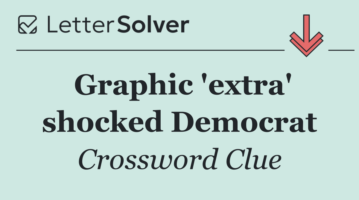 Graphic 'extra' shocked Democrat