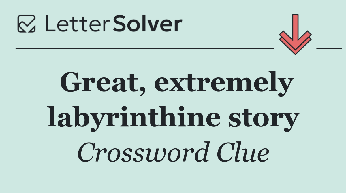 Great, extremely labyrinthine story