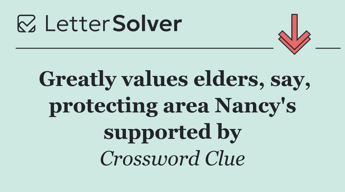 Greatly values elders, say, protecting area Nancy's supported by