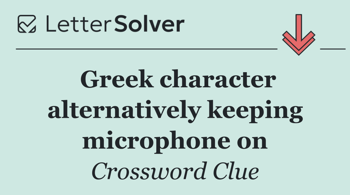 Greek character alternatively keeping microphone on