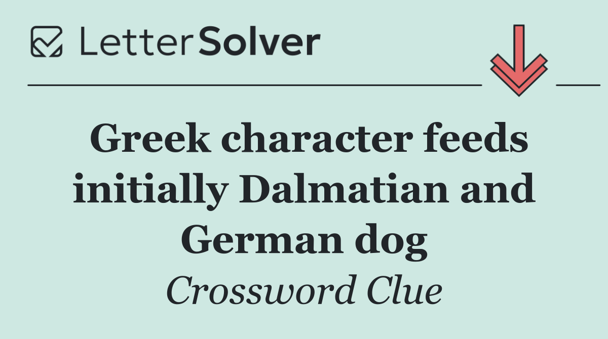 Greek character feeds initially Dalmatian and German dog