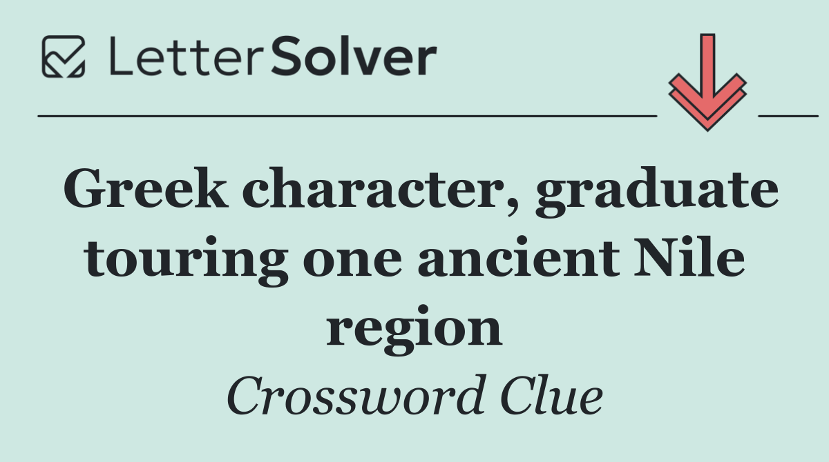Greek character, graduate touring one ancient Nile region