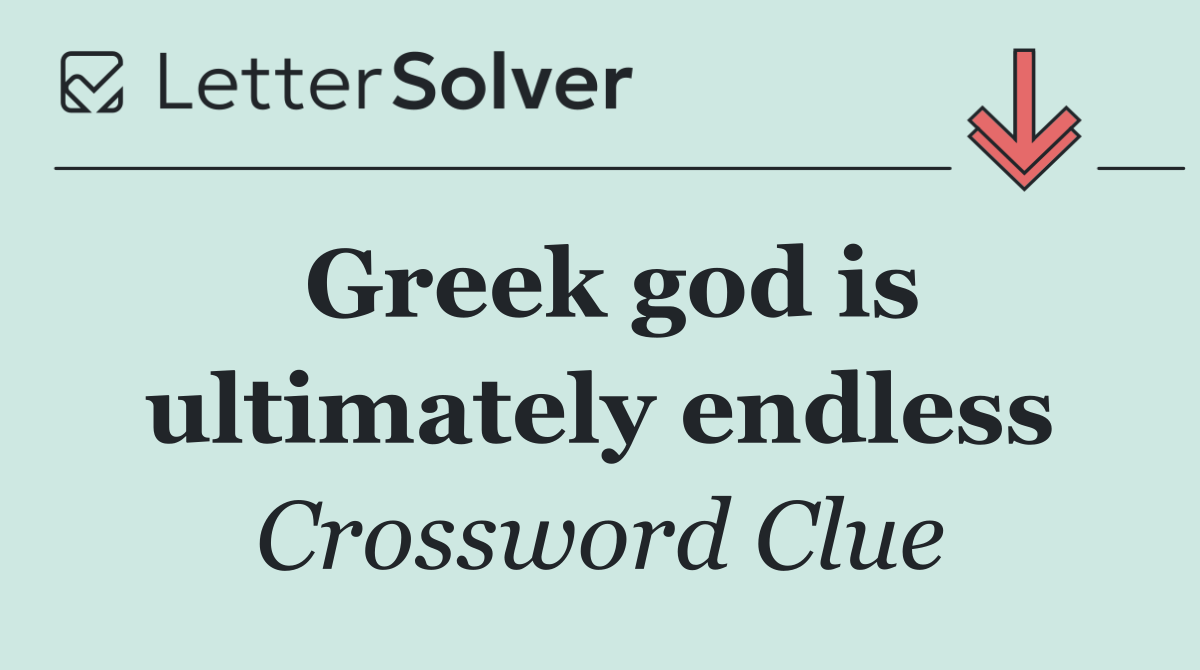 Greek god is ultimately endless