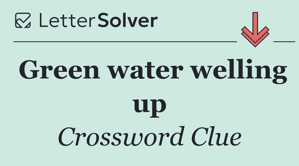 Green water welling up