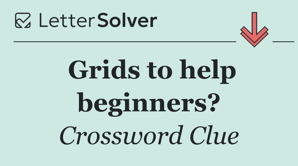 Grids to help beginners?