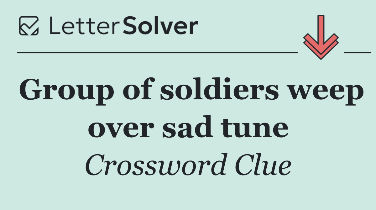 Group of soldiers weep over sad tune