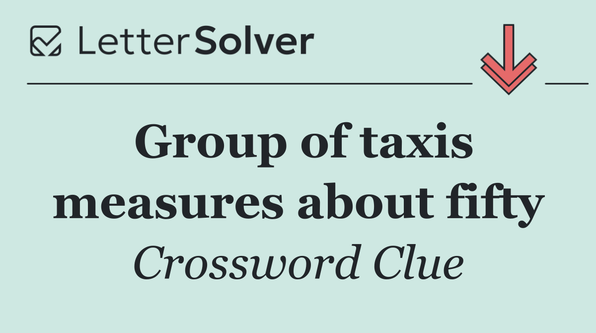 Group of taxis measures about fifty