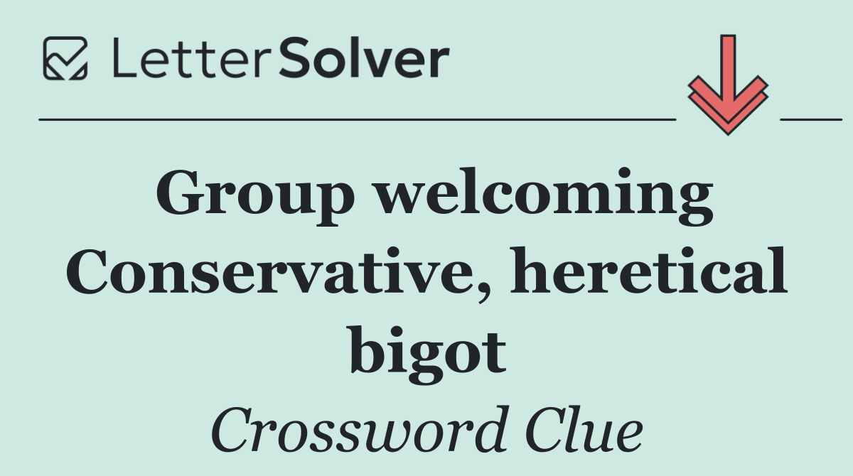 Group welcoming Conservative, heretical bigot