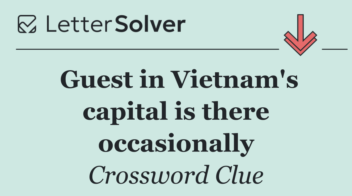 Guest in Vietnam's capital is there occasionally