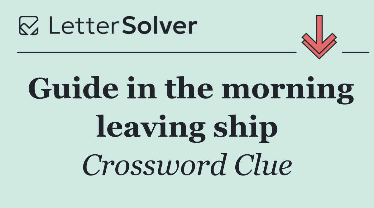 Guide in the morning leaving ship