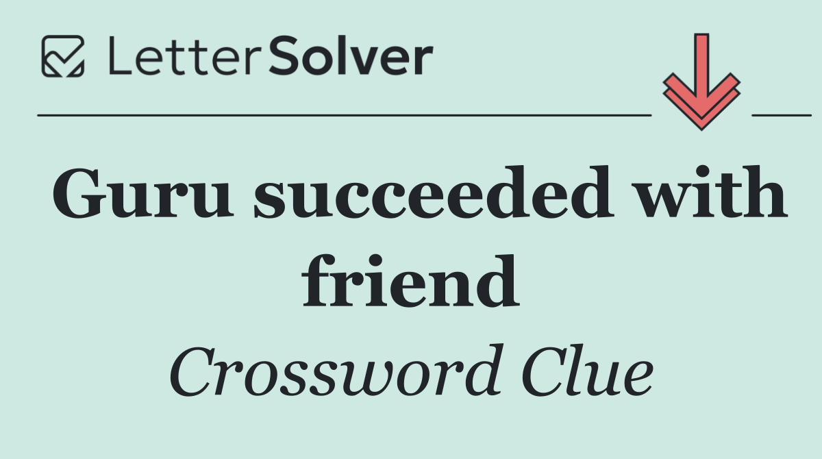 Guru succeeded with friend
