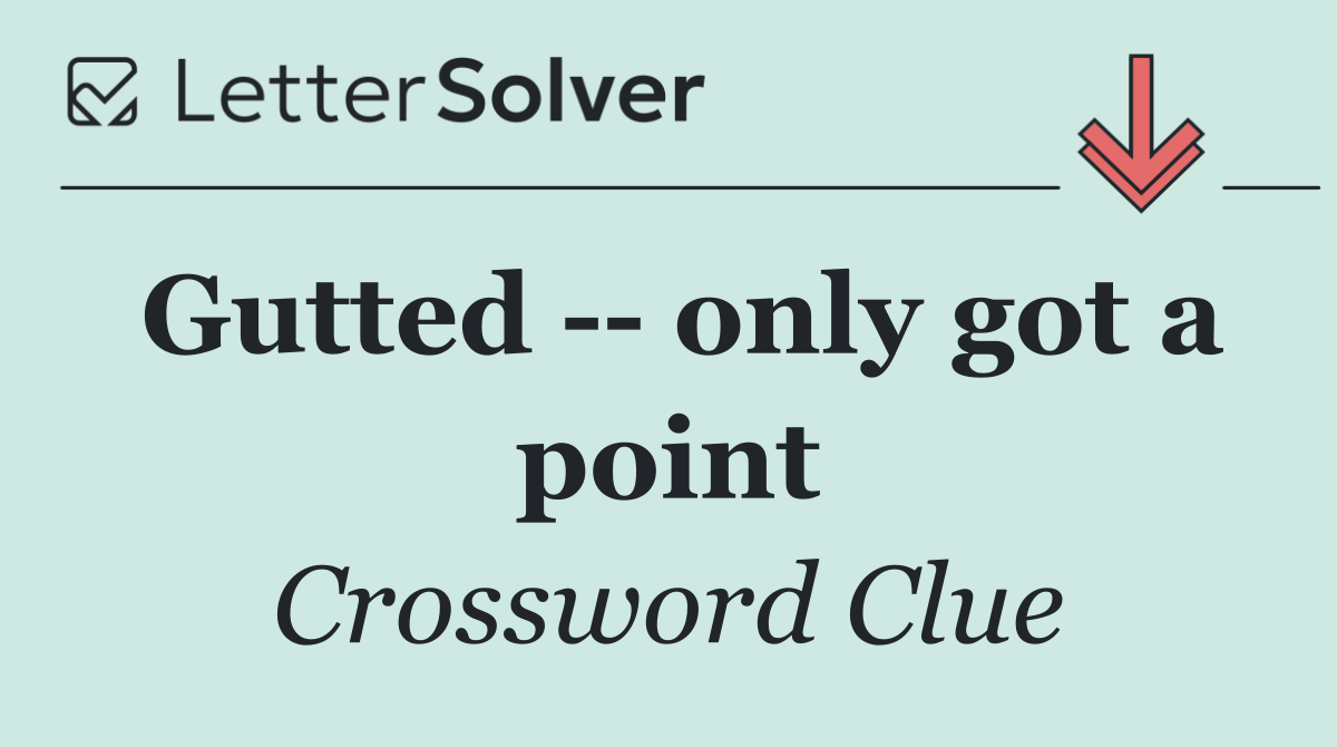 Gutted    only got a point