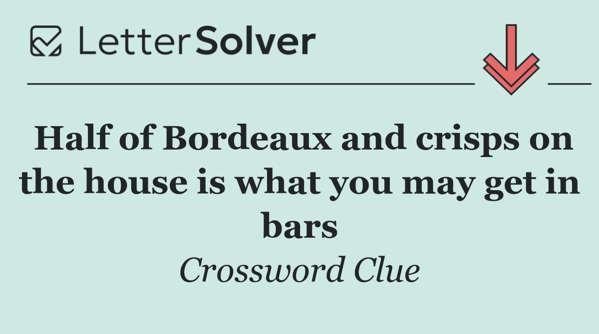 Half of Bordeaux and crisps on the house is what you may get in bars