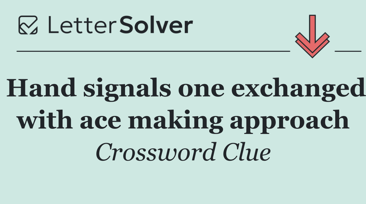 Hand signals one exchanged with ace making approach