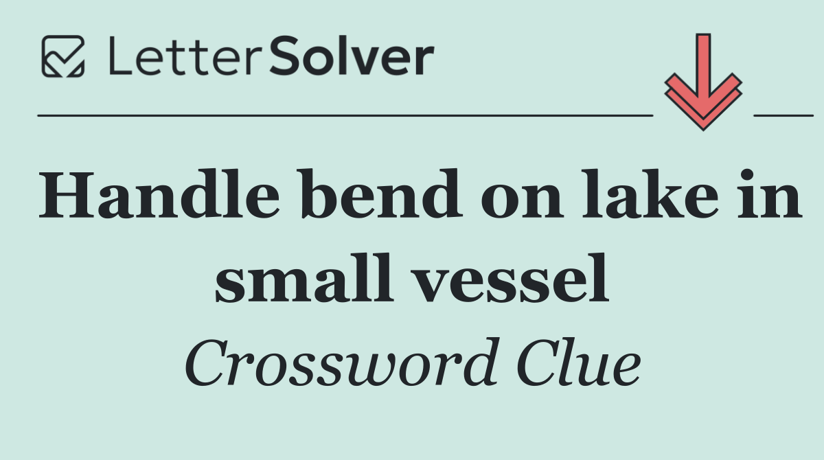 Handle bend on lake in small vessel