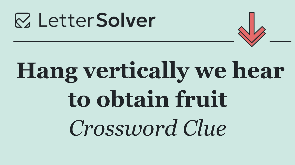 Hang vertically we hear to obtain fruit
