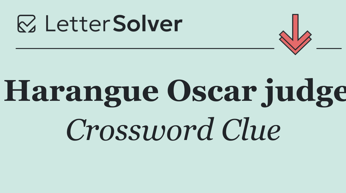 Harangue Oscar judge