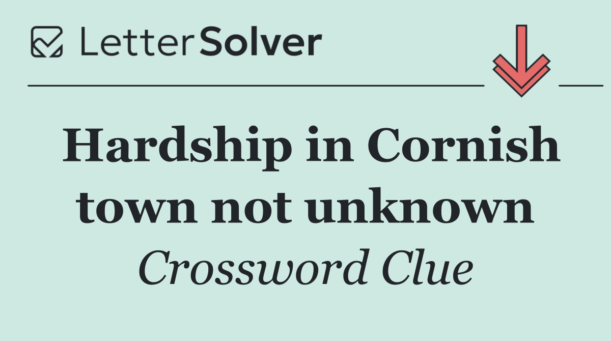 Hardship in Cornish town not unknown