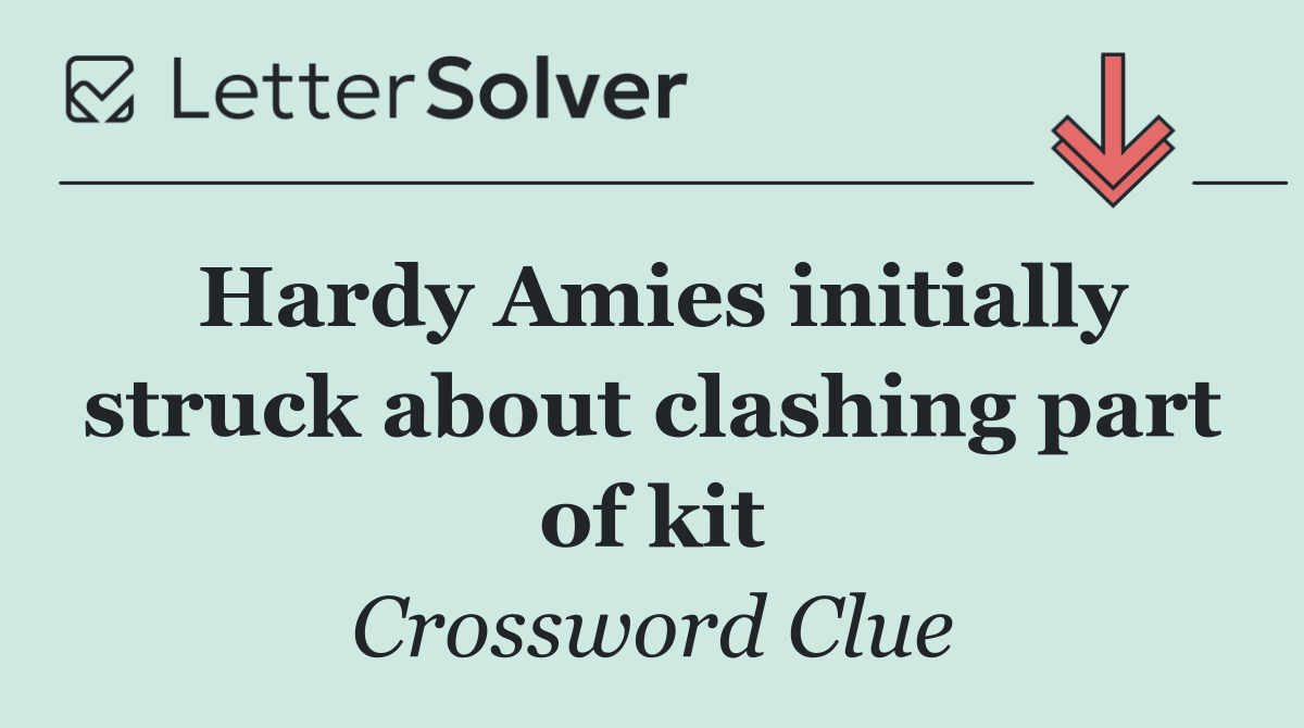 Hardy Amies initially struck about clashing part of kit