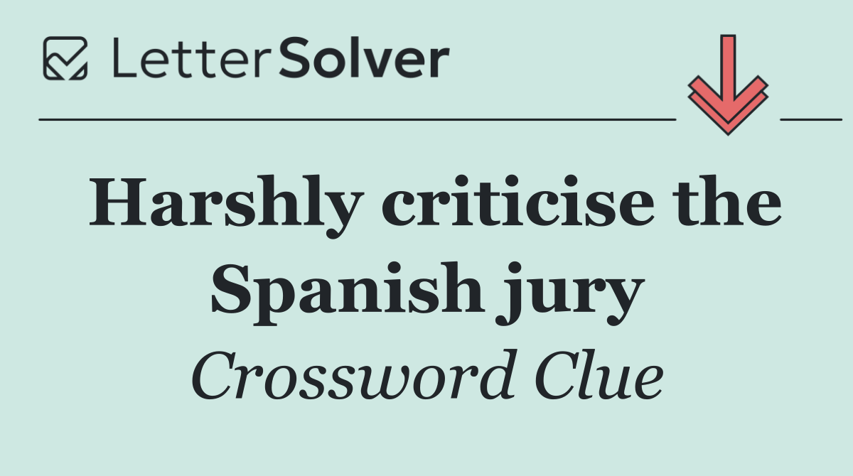 Harshly criticise the Spanish jury