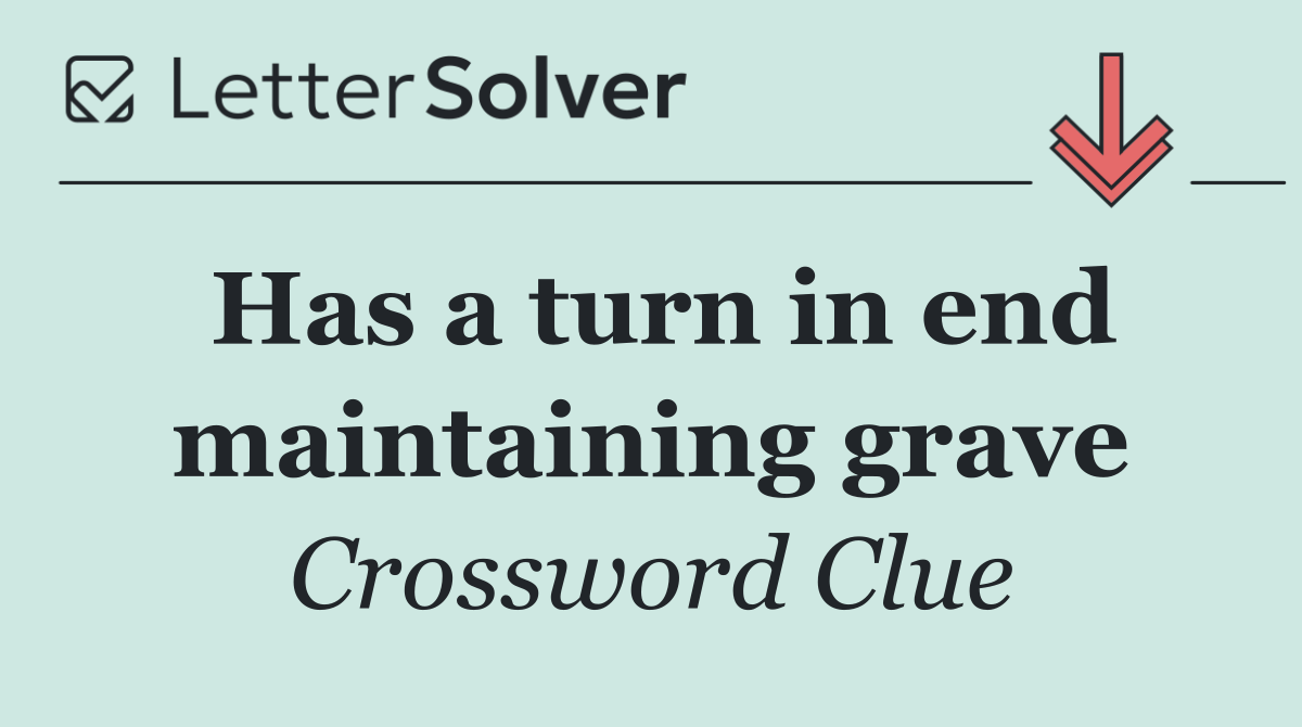 Has a turn in end maintaining grave