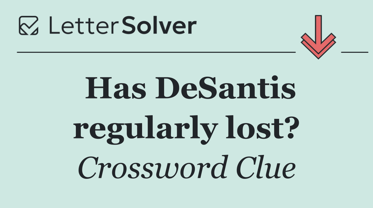 Has DeSantis regularly lost?