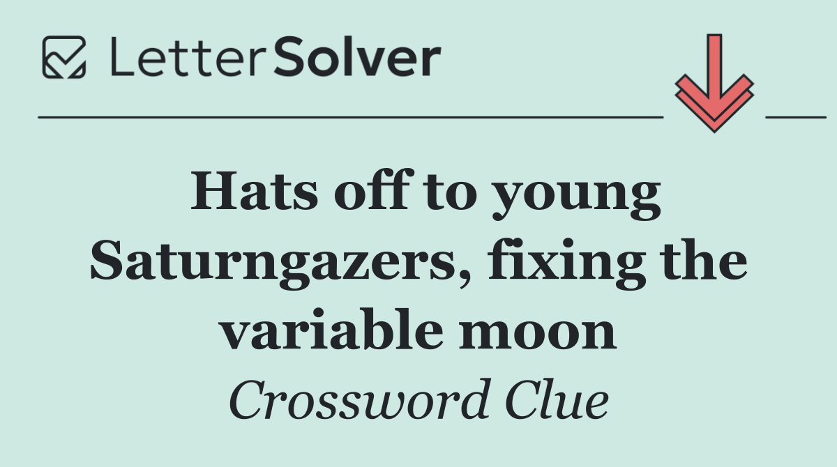 Hats off to young Saturngazers, fixing the variable moon