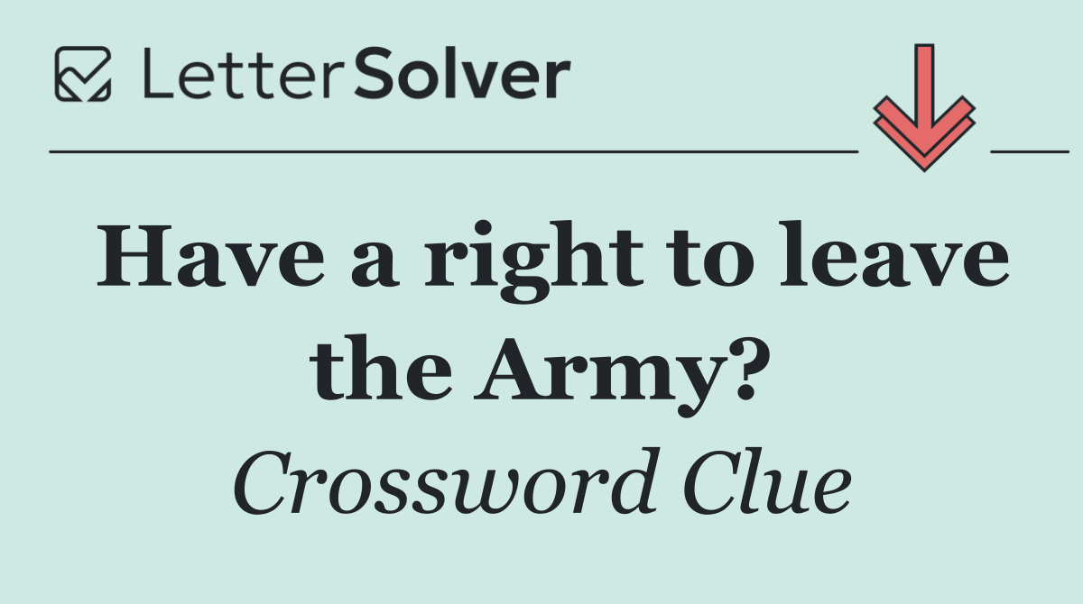 Have a right to leave the Army?