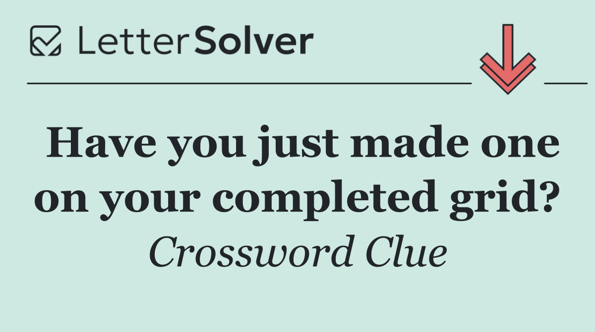 Have you just made one on your completed grid?